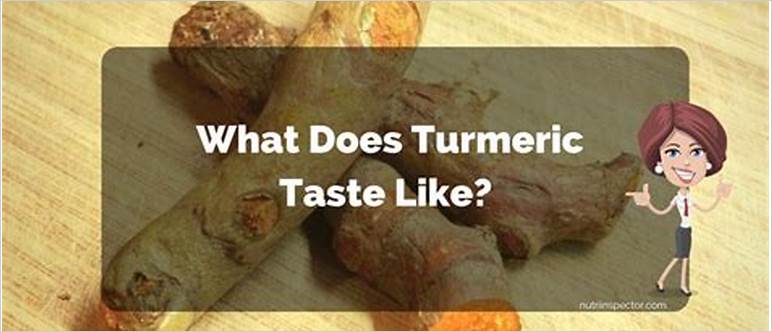 Turmeric tastes disgusting